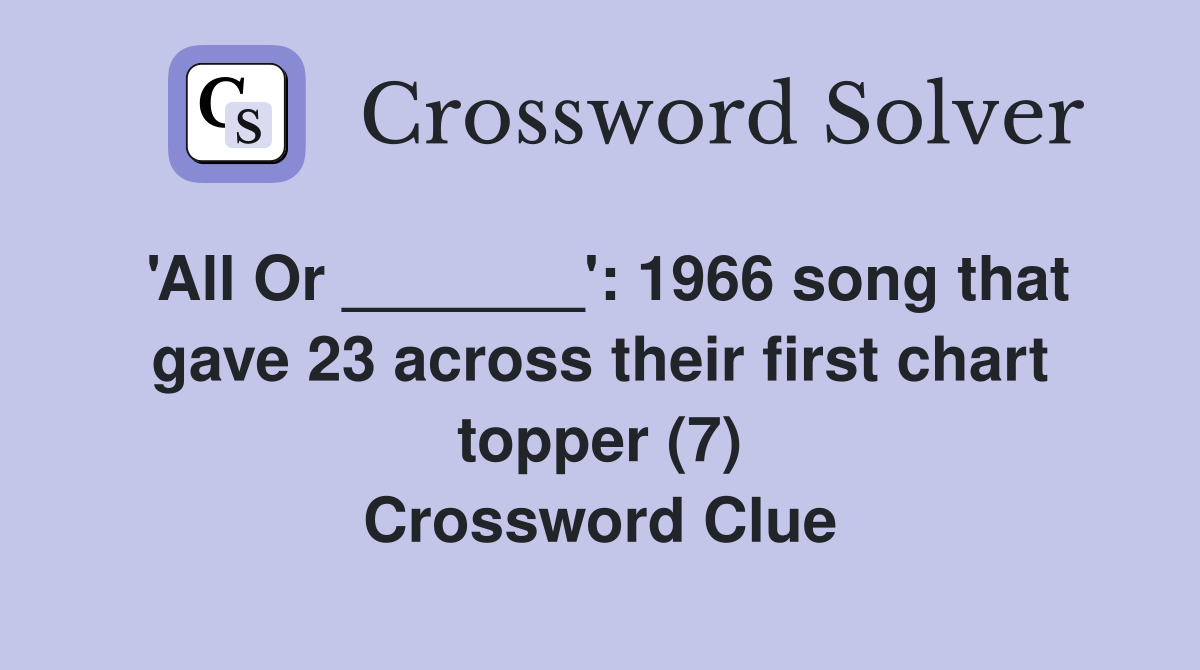'All Or _______' 1966 song that gave 23 across their first chart